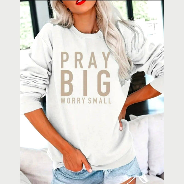 Pray Big Worry Small White Sweatshirt w/Tan Lettering Glam Girl Fashion 